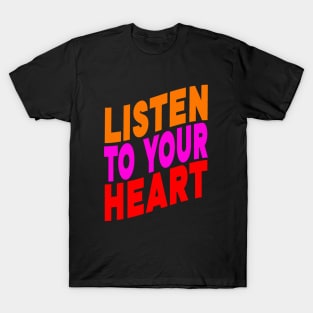 Listen to your heart T-Shirt